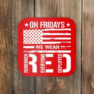 Remember Everyone Deployed On Friday We Wear Red (On Back) Coaster