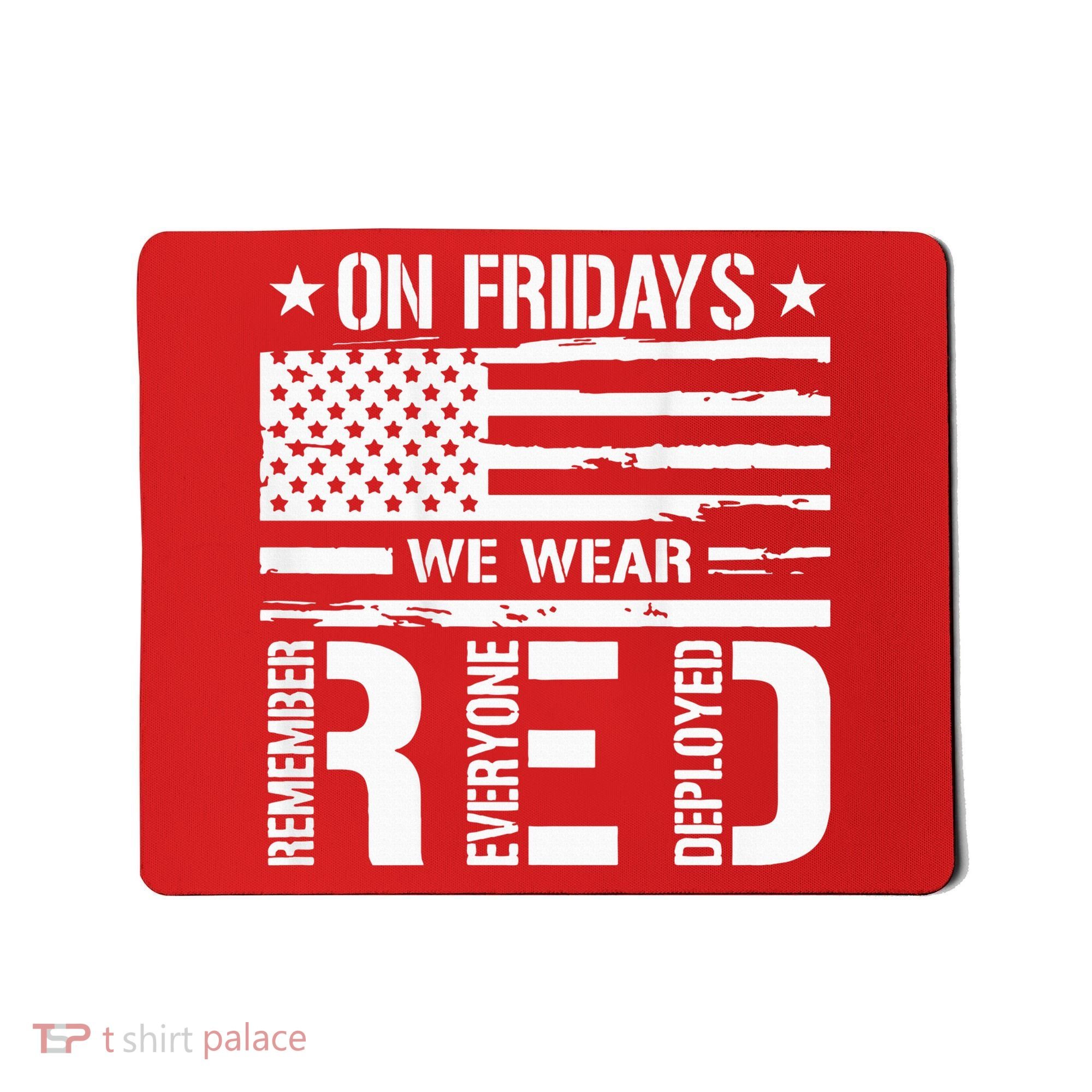 Remember Everyone Deployed On Friday We Wear Red (On Back) Mousepad