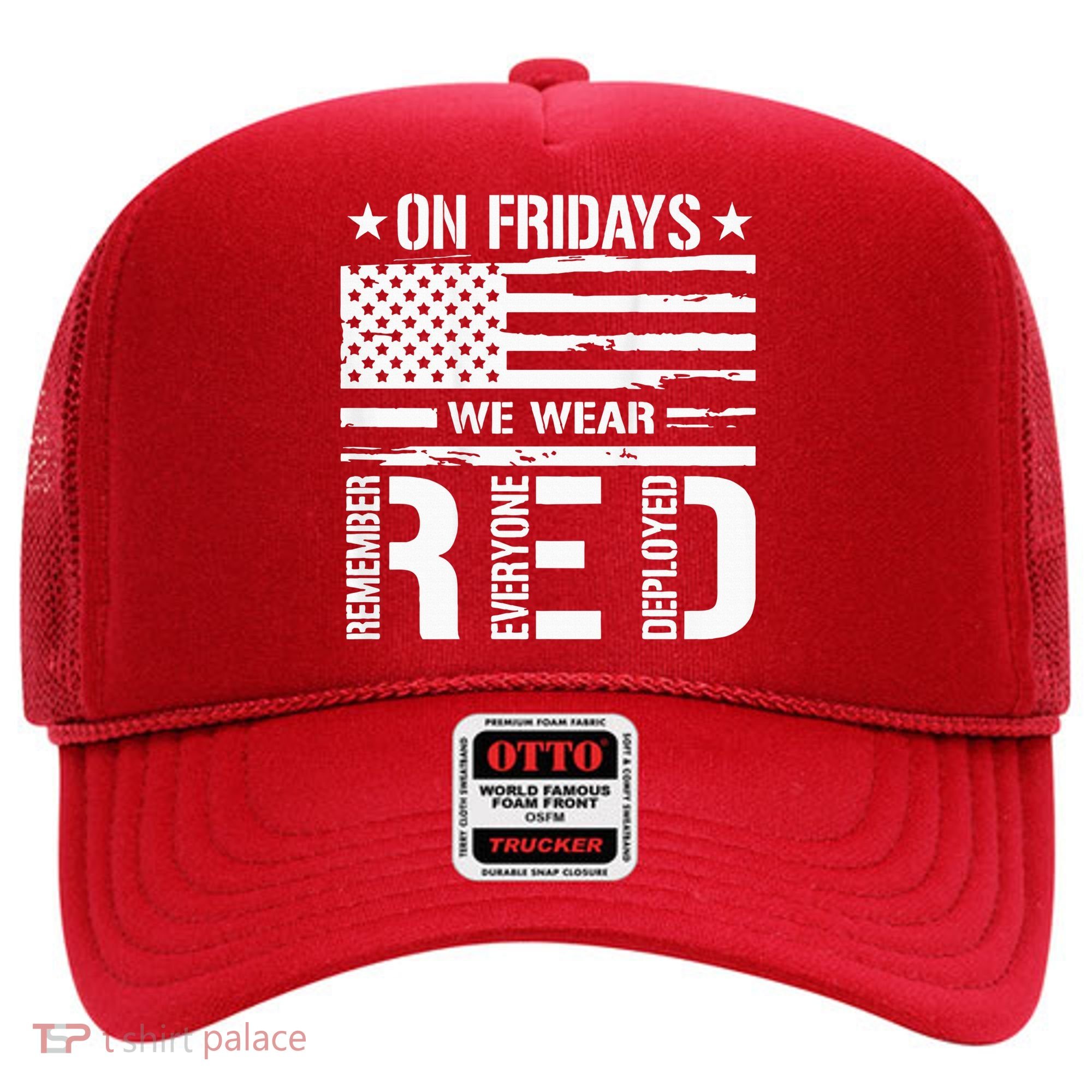 Remember Everyone Deployed On Friday We Wear Red (On Back) Hat