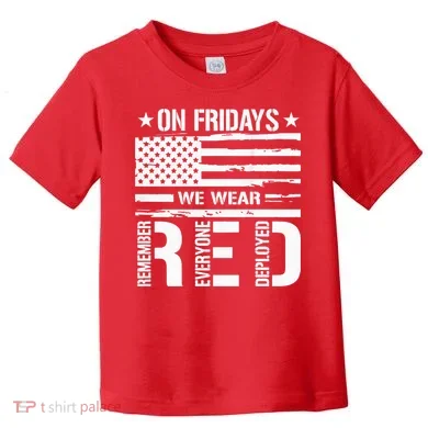Remember Everyone Deployed On Friday We Wear Red (On Back) Toddler T-Shirt