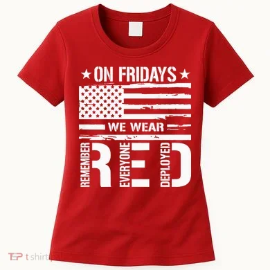 Remember Everyone Deployed On Friday We Wear Red (On Back) Women's T-Shirt