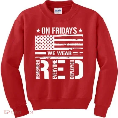 Remember Everyone Deployed On Friday We Wear Red (On Back) Kids Sweatshirt