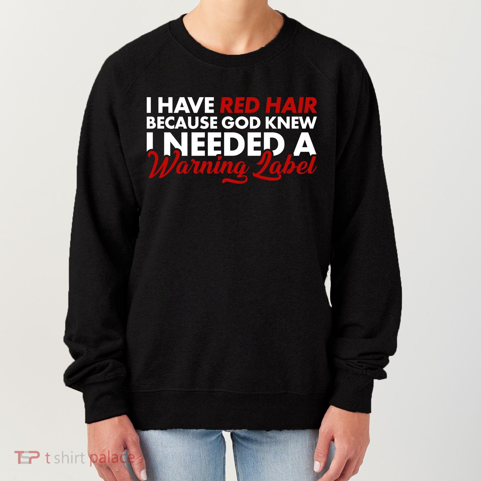  Redhead God Gave Me A Warning Label Women's Sweatshirt
