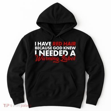  Redhead God Gave Me A Warning Label Hoodie