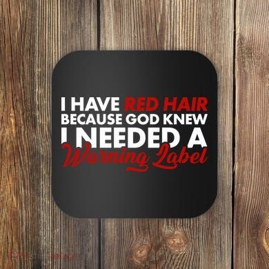  Redhead God Gave Me A Warning Label Coaster