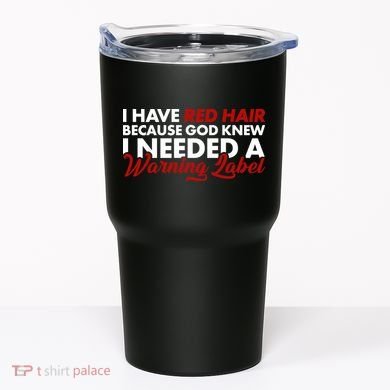  Redhead God Gave Me A Warning Label Tumbler
