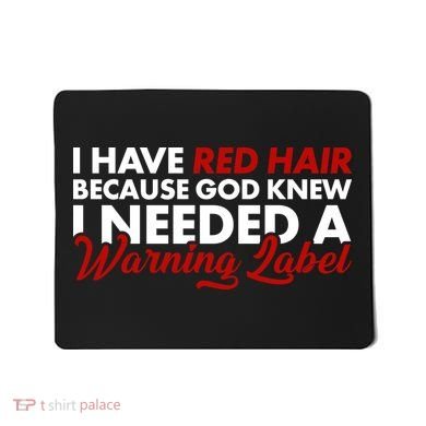  Redhead God Gave Me A Warning Label Mousepad