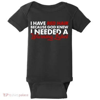  Redhead God Gave Me A Warning Label Baby Bodysuit