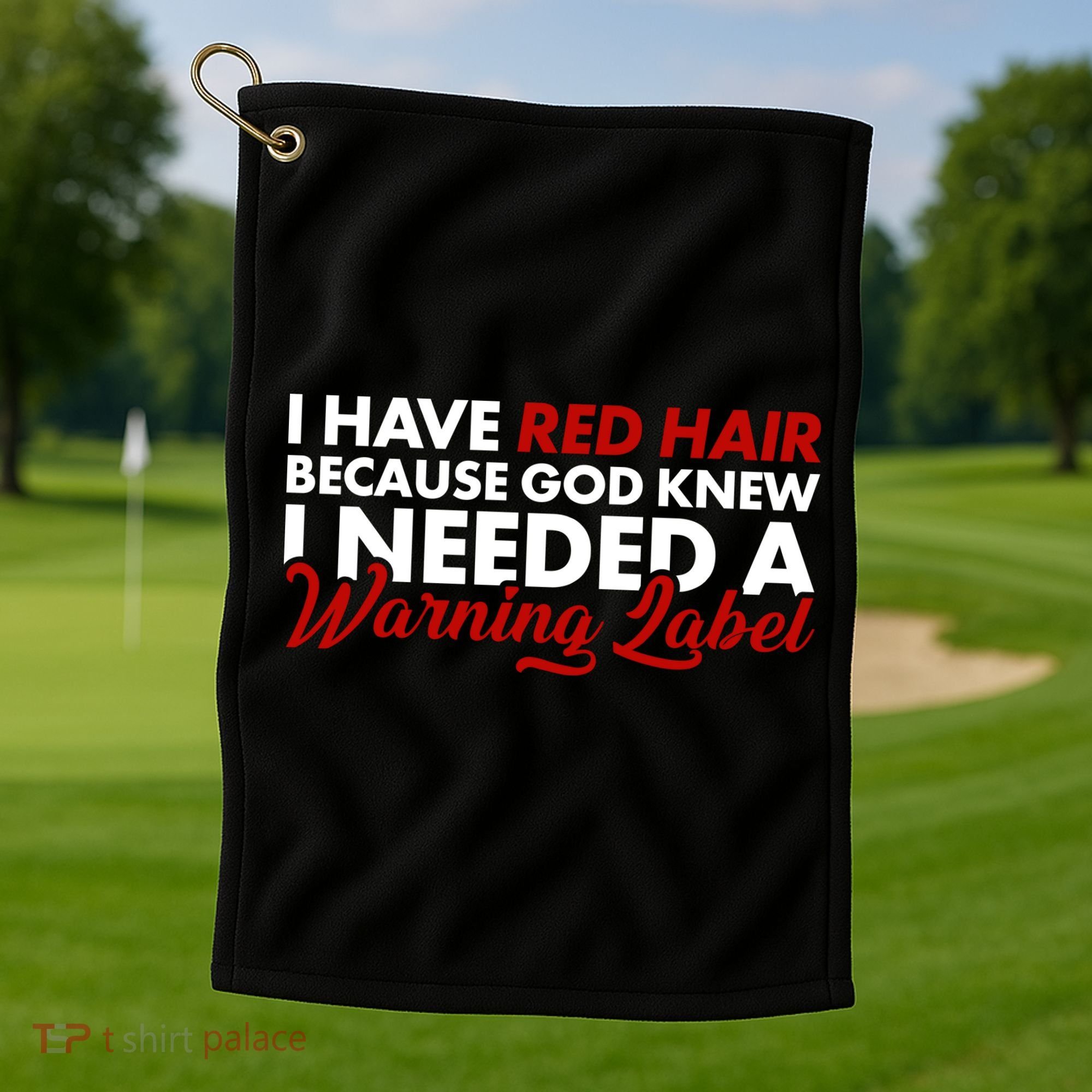  Redhead God Gave Me A Warning Label Golf Towel