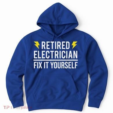 Retired Electrician Fix It Yourself Hoodie