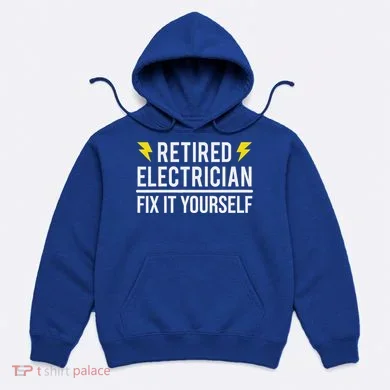 Retired Electrician Fix It Yourself Hoodie