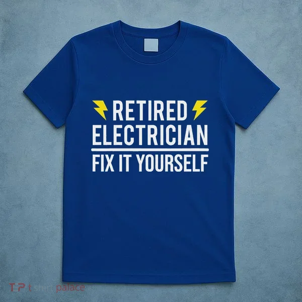 Retired Electrician Fix It Yourself T-Shirt