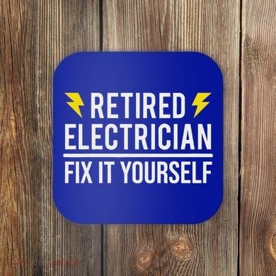 Retired Electrician Fix It Yourself Coaster