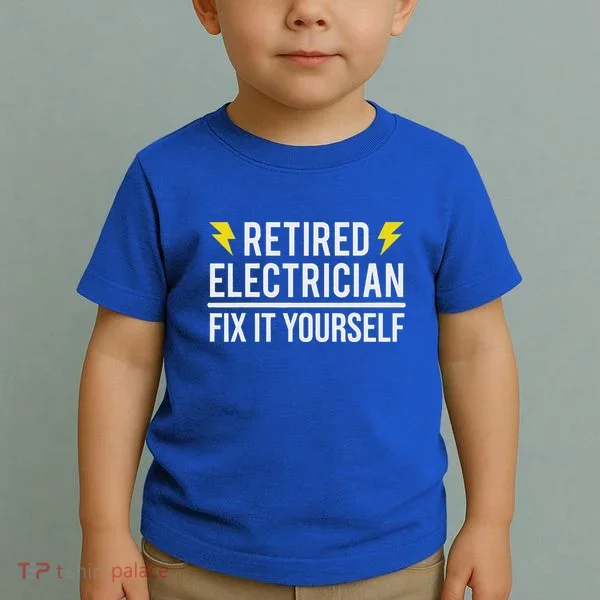 Retired Electrician Fix It Yourself Toddler T-Shirt