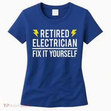Retired Electrician Fix It Yourself Women's T-Shirt