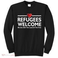 Refugees Welcome We Are Still The Land Of The Free Sweatshirt thumb 0