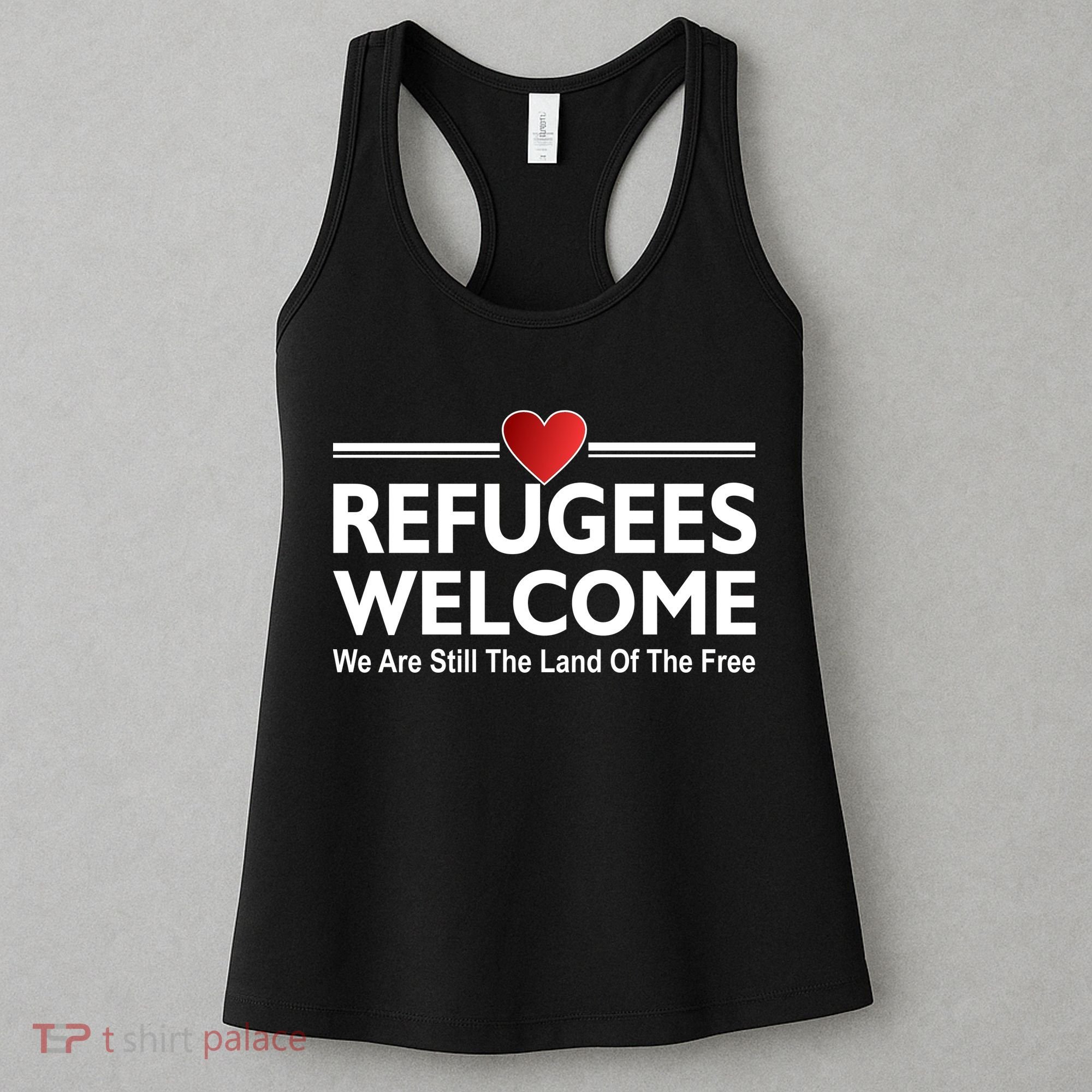 Refugees Welcome We Are Still The Land Of The Free Women's Tank Top