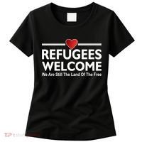 Refugees Welcome We Are Still The Land Of The Free Women's T-Shirt thumb 0