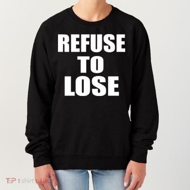 Refuse To Lose Women's Sweatshirt