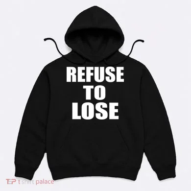 Refuse To Lose Hoodie
