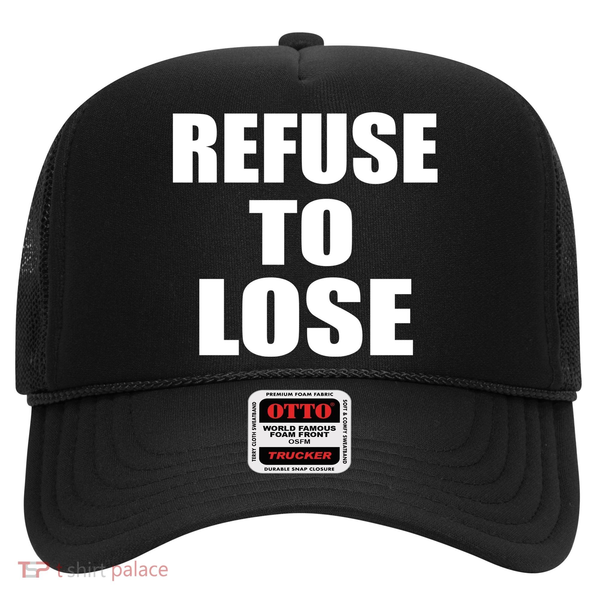 Refuse To Lose Hat