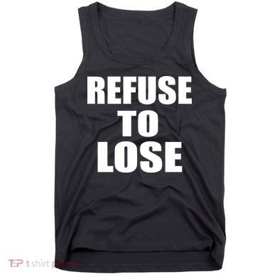 Refuse To Lose Tank Top