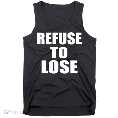 Refuse To Lose Tank Top