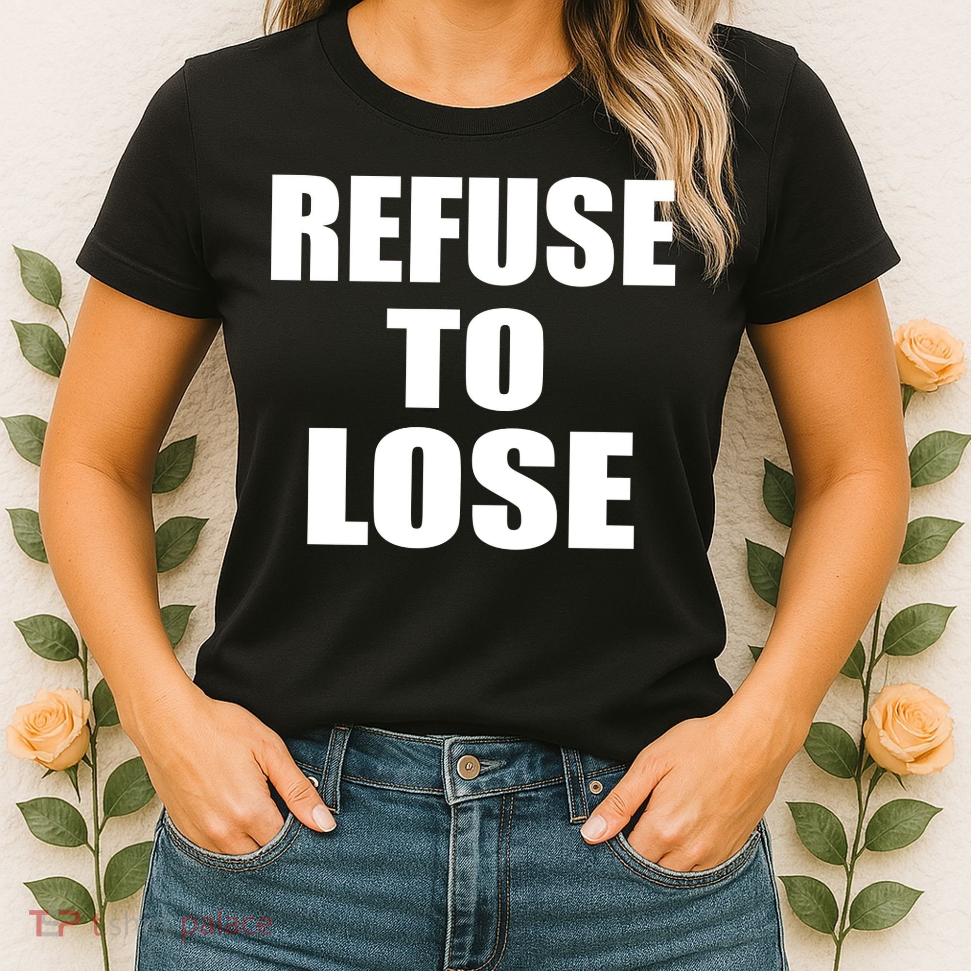 Refuse To Lose Women's T-Shirt