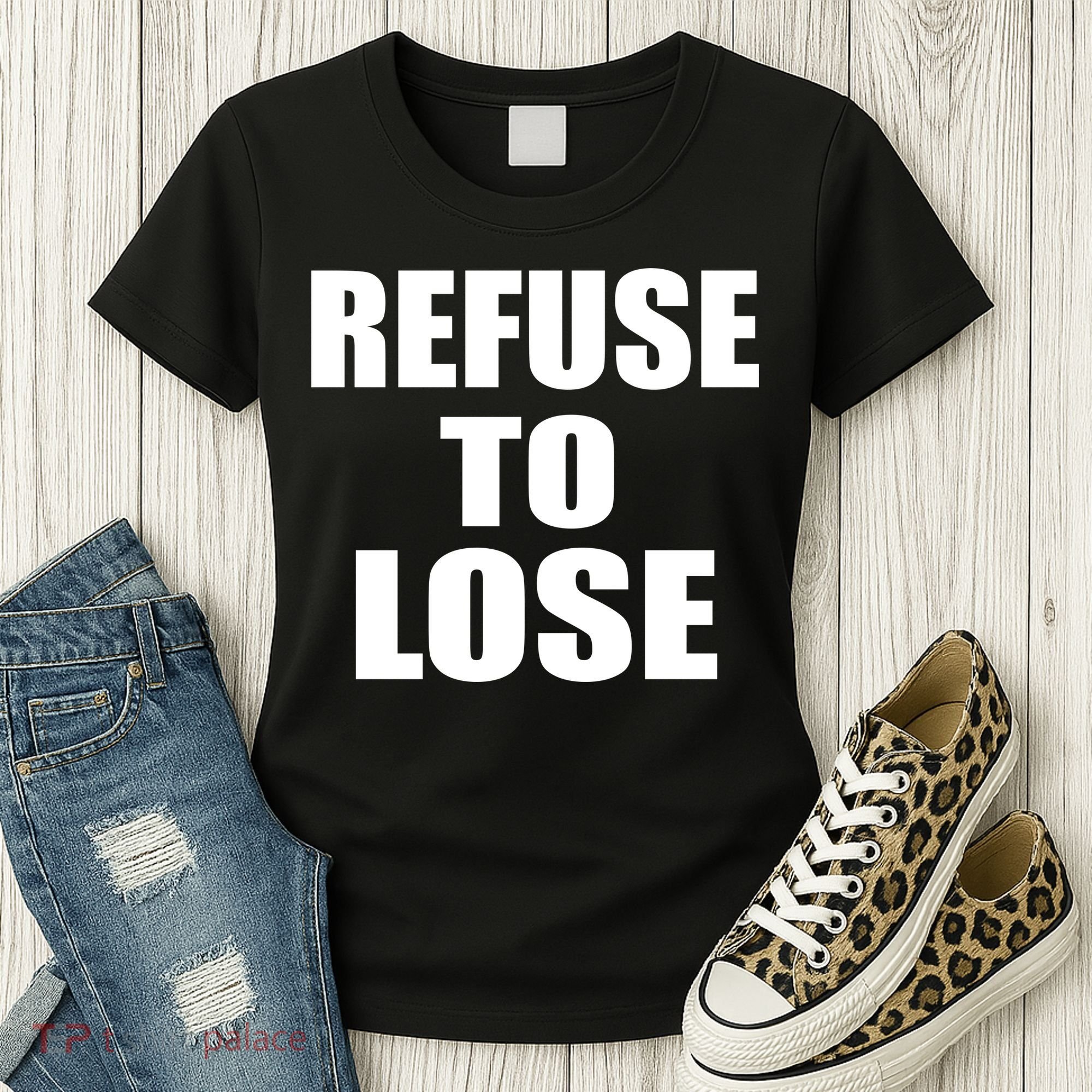 Refuse To Lose Women's T-Shirt