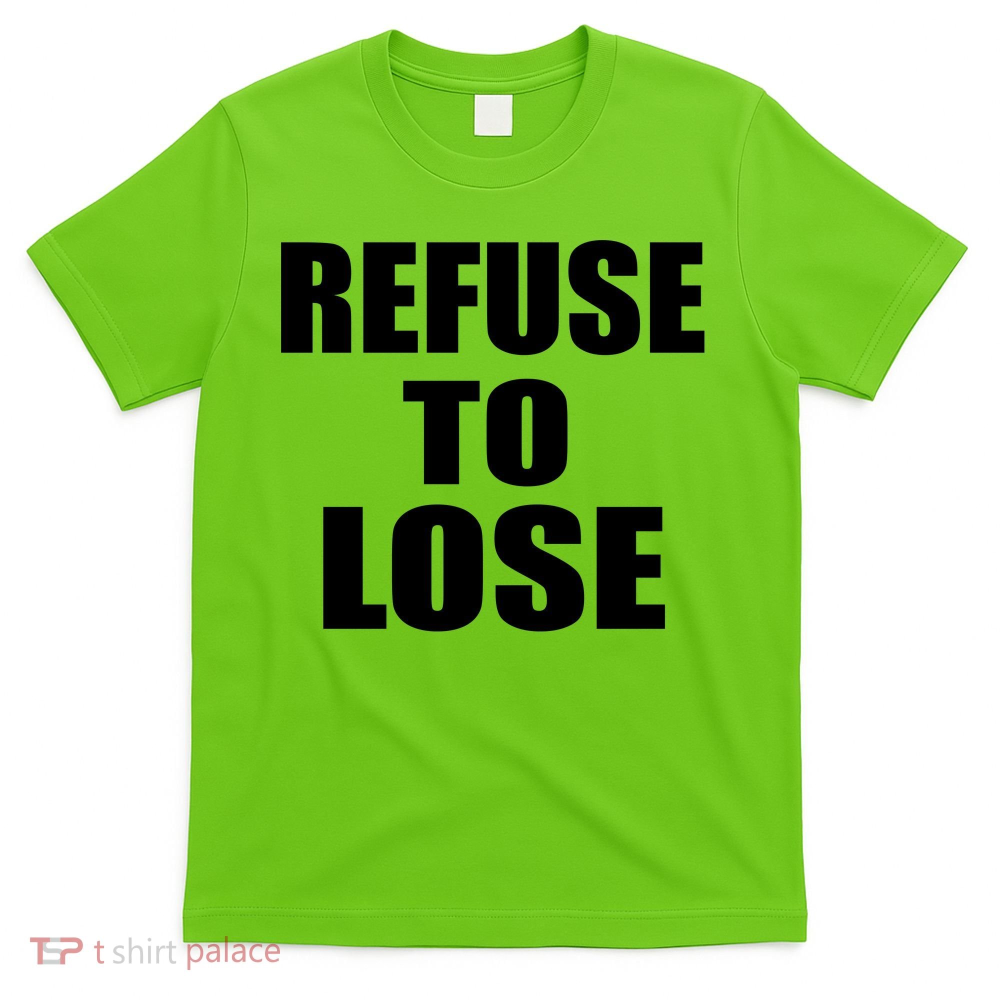 Refuse To Lose T-Shirt