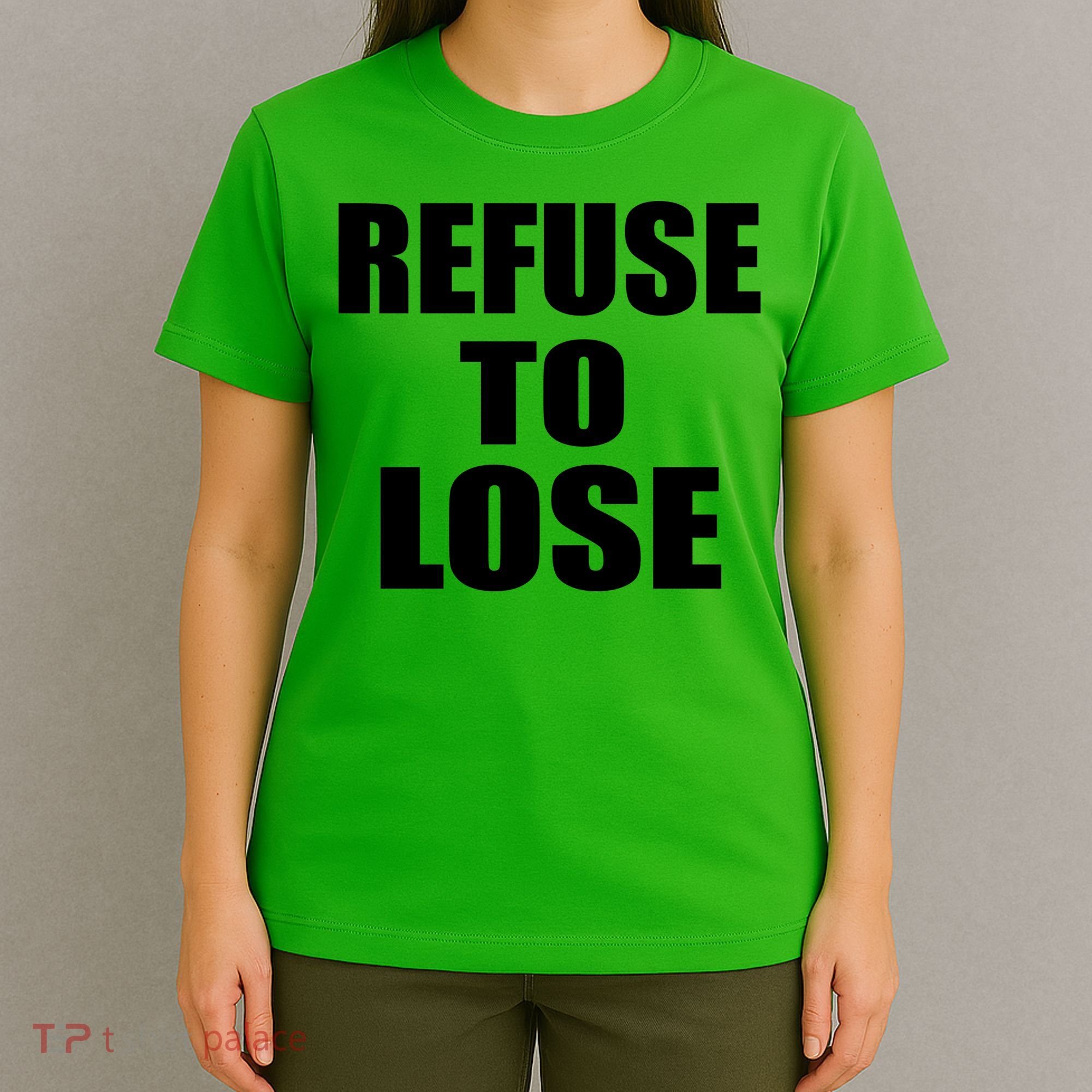 Refuse To Lose T-Shirt