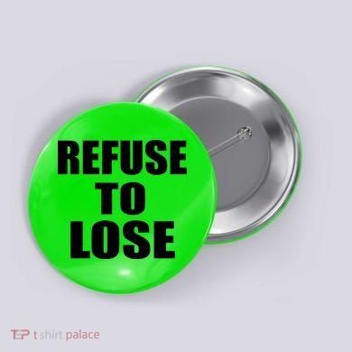 Refuse To Lose Button