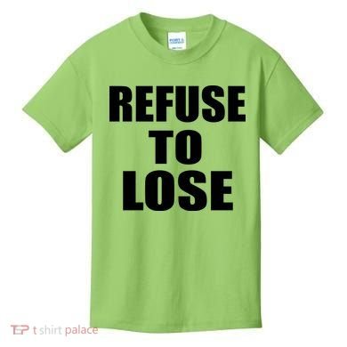 Refuse To Lose Kids T-Shirt