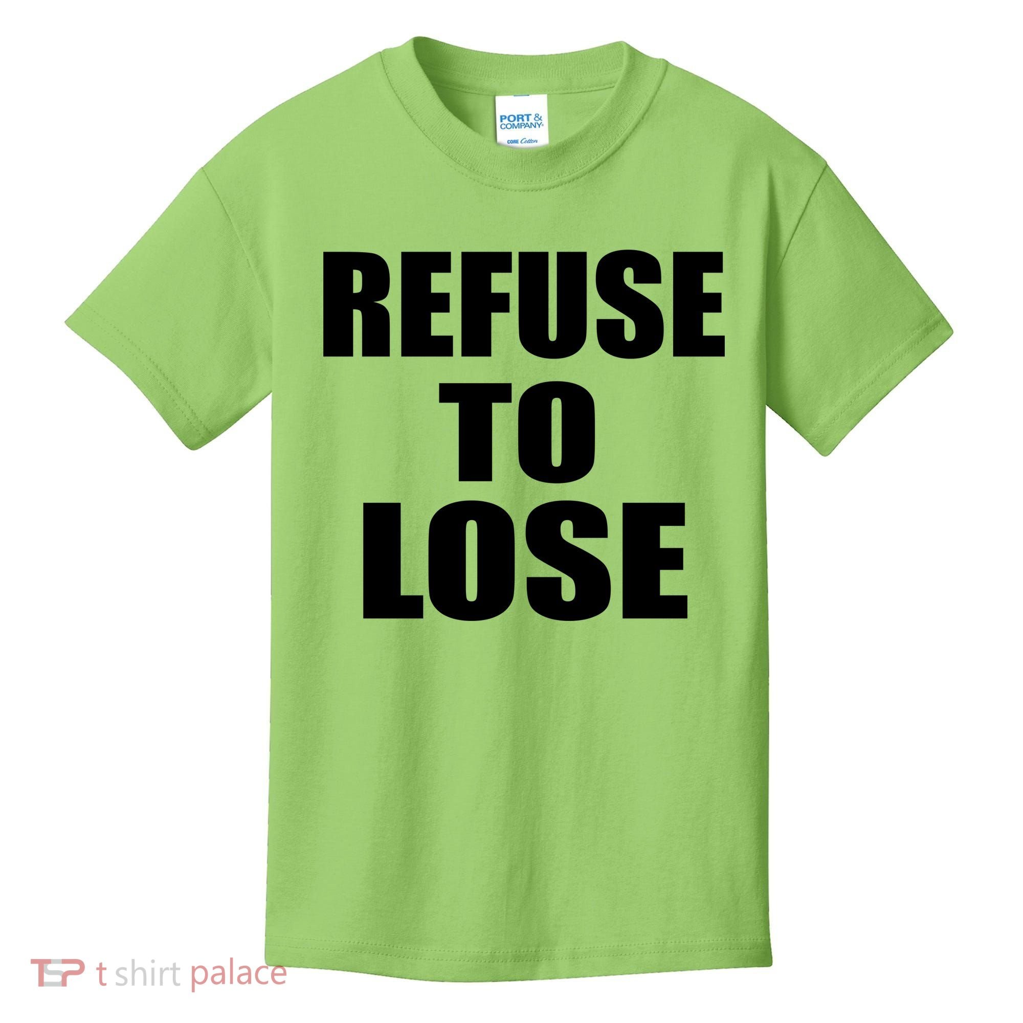 Refuse To Lose Kids T-Shirt