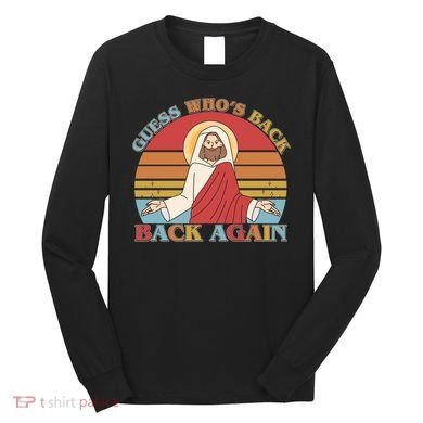 Retro Easter Guess Who Back Again Jesus Resurrection Long Sleeve Shirt