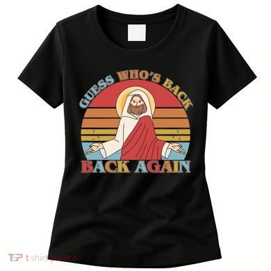 Retro Easter Guess Who Back Again Jesus Resurrection Women's T-Shirt