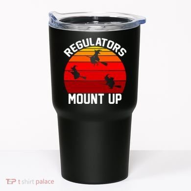 Regulators Mount Up Tumbler
