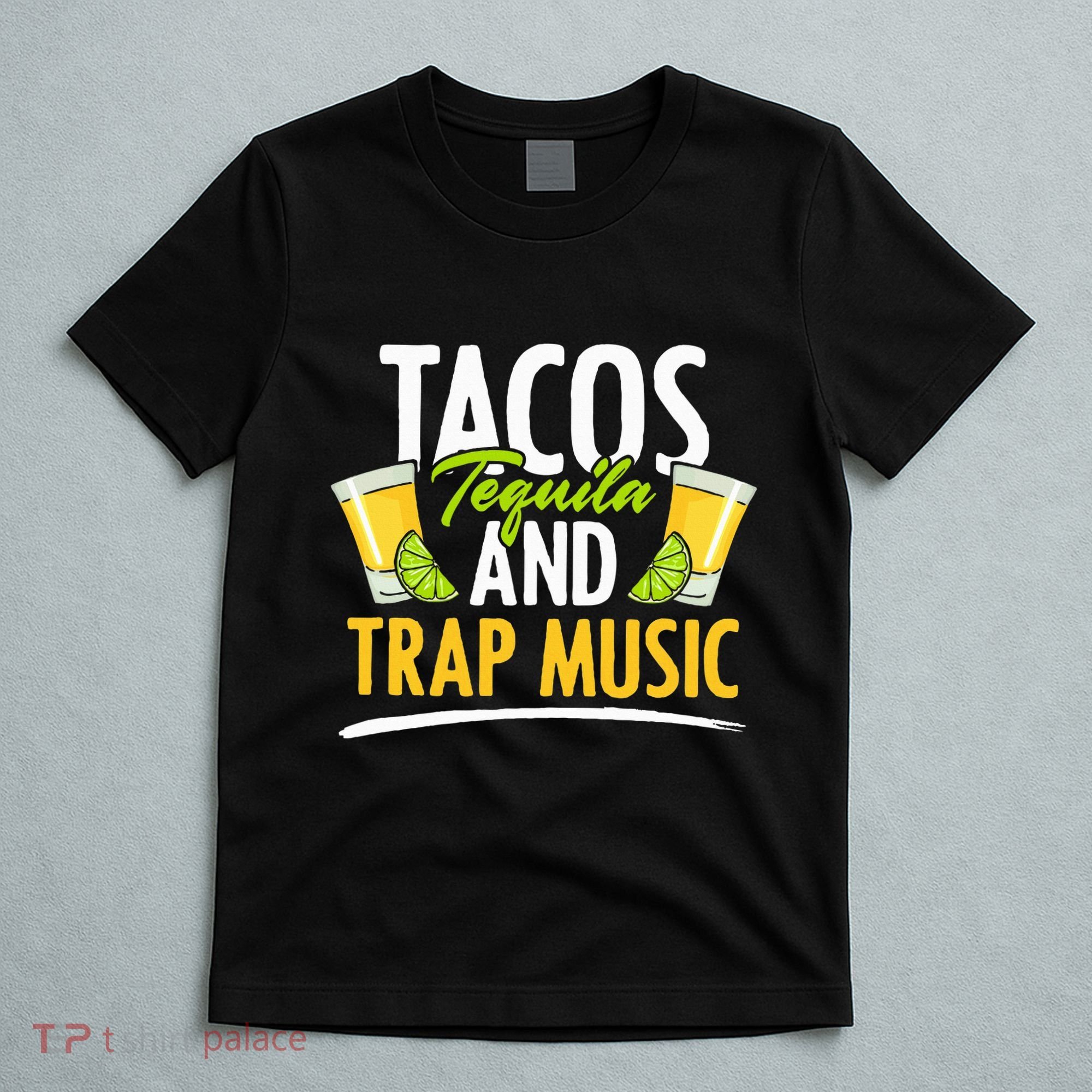 Rap Edm Hiphop Rapper Tacos Tequila And Trap Music T-Shirt