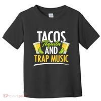 Rap Edm Hiphop Rapper Tacos Tequila And Trap Music Toddler T-Shirt thumb 0
