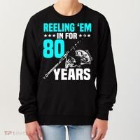 Reeling Em In For 80 Years Birthday 80th Bday Celebration Women's Sweatshirt thumb 0