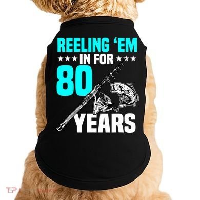 Reeling Em In For 80 Years Birthday 80th Bday Celebration Doggie Tank