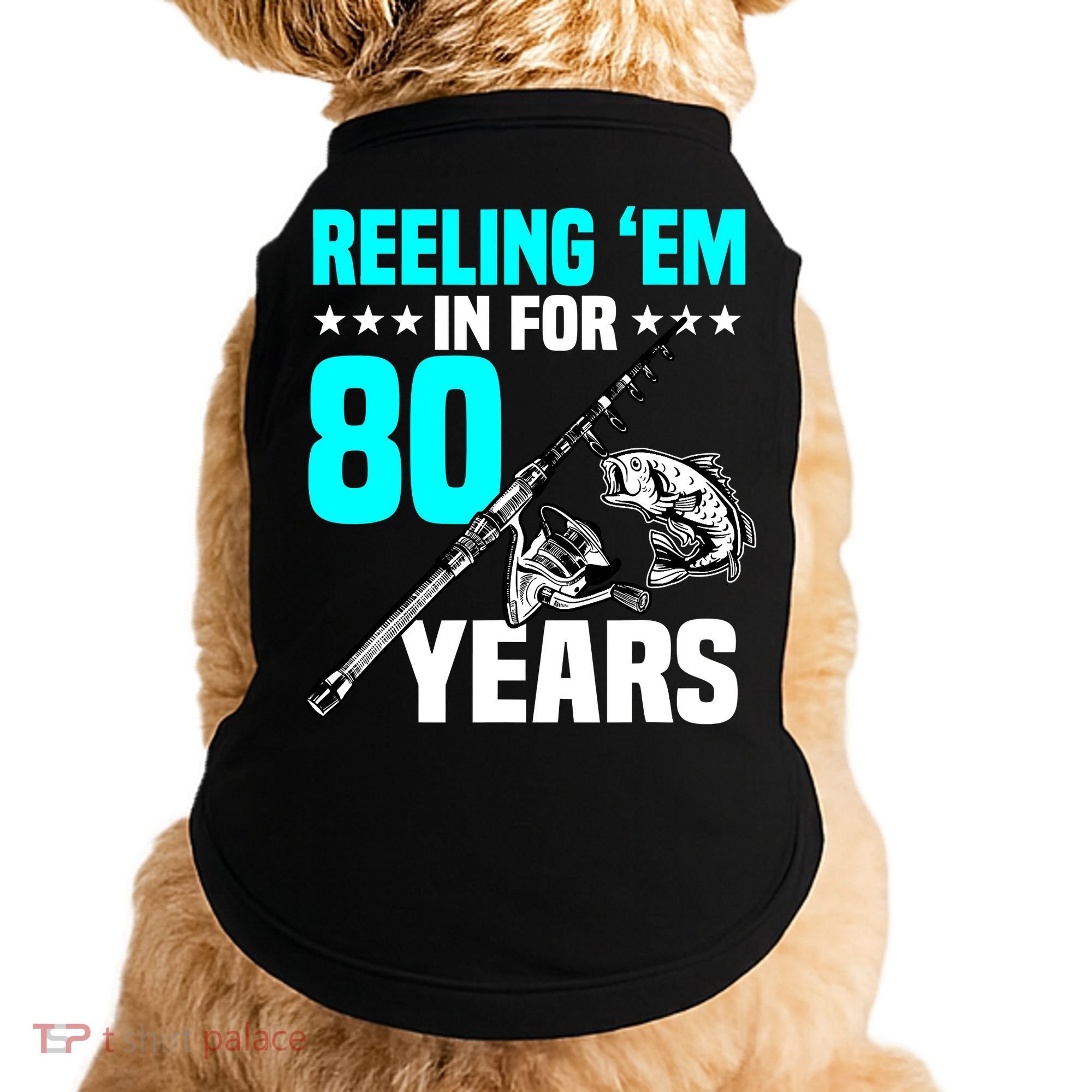 Reeling Em In For 80 Years Birthday 80th Bday Celebration Doggie Tank