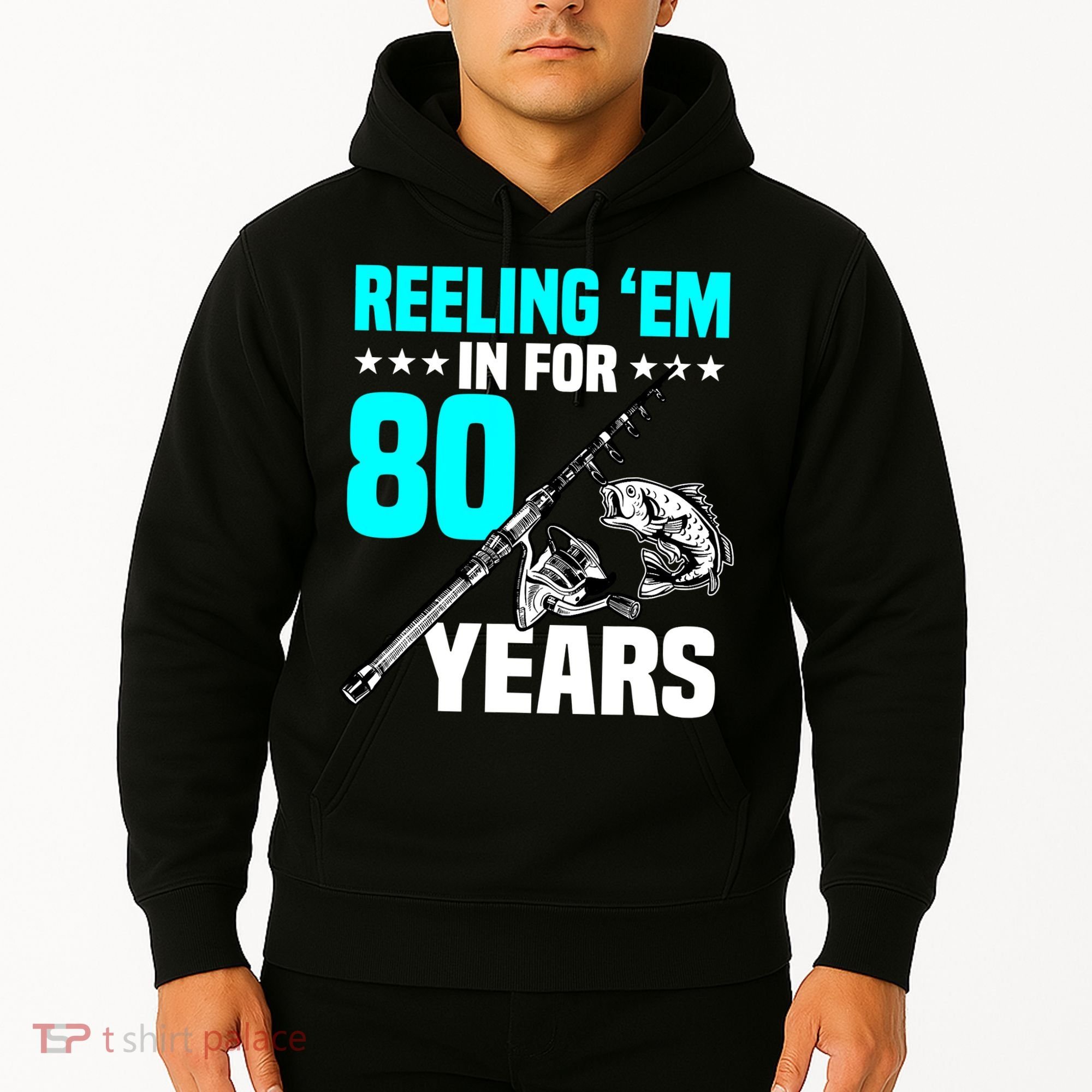 Reeling Em In For 80 Years Birthday 80th Bday Celebration Hoodie