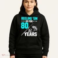 Reeling Em In For 80 Years Birthday 80th Bday Celebration Hoodie thumb 5
