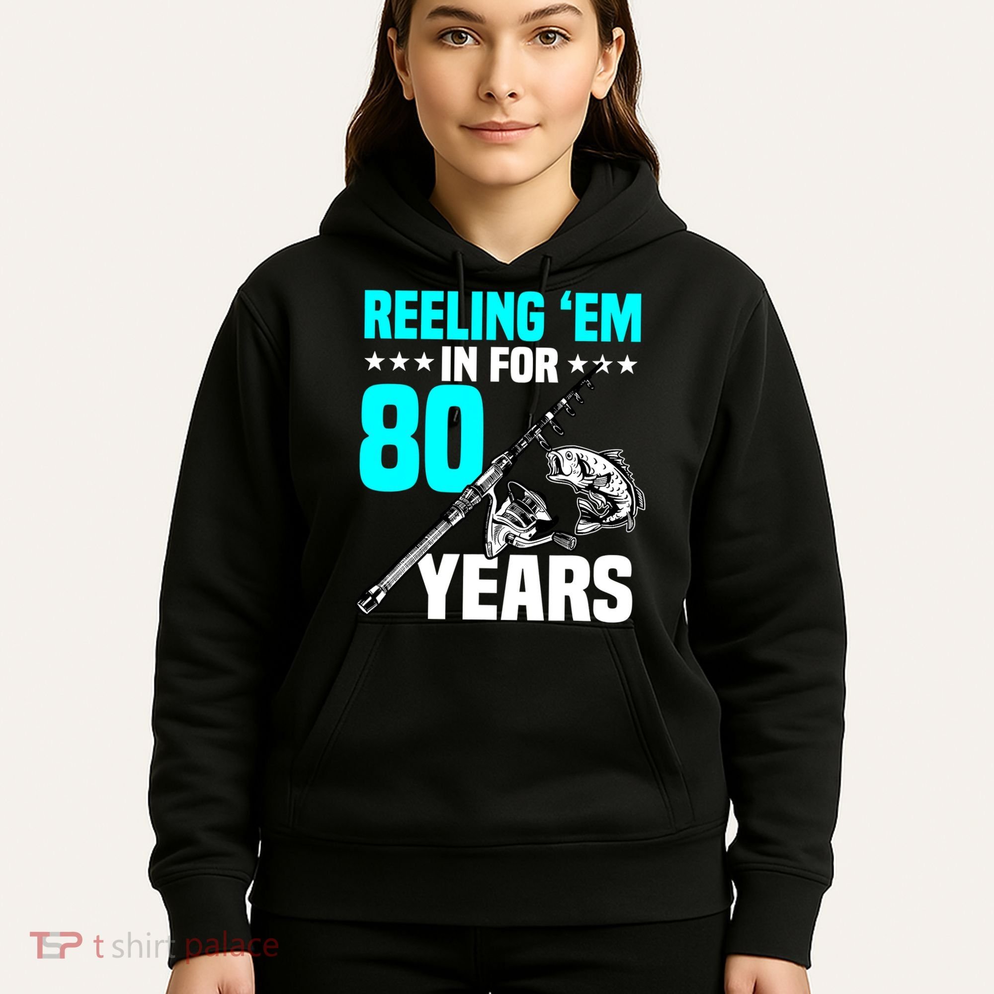 Reeling Em In For 80 Years Birthday 80th Bday Celebration Hoodie