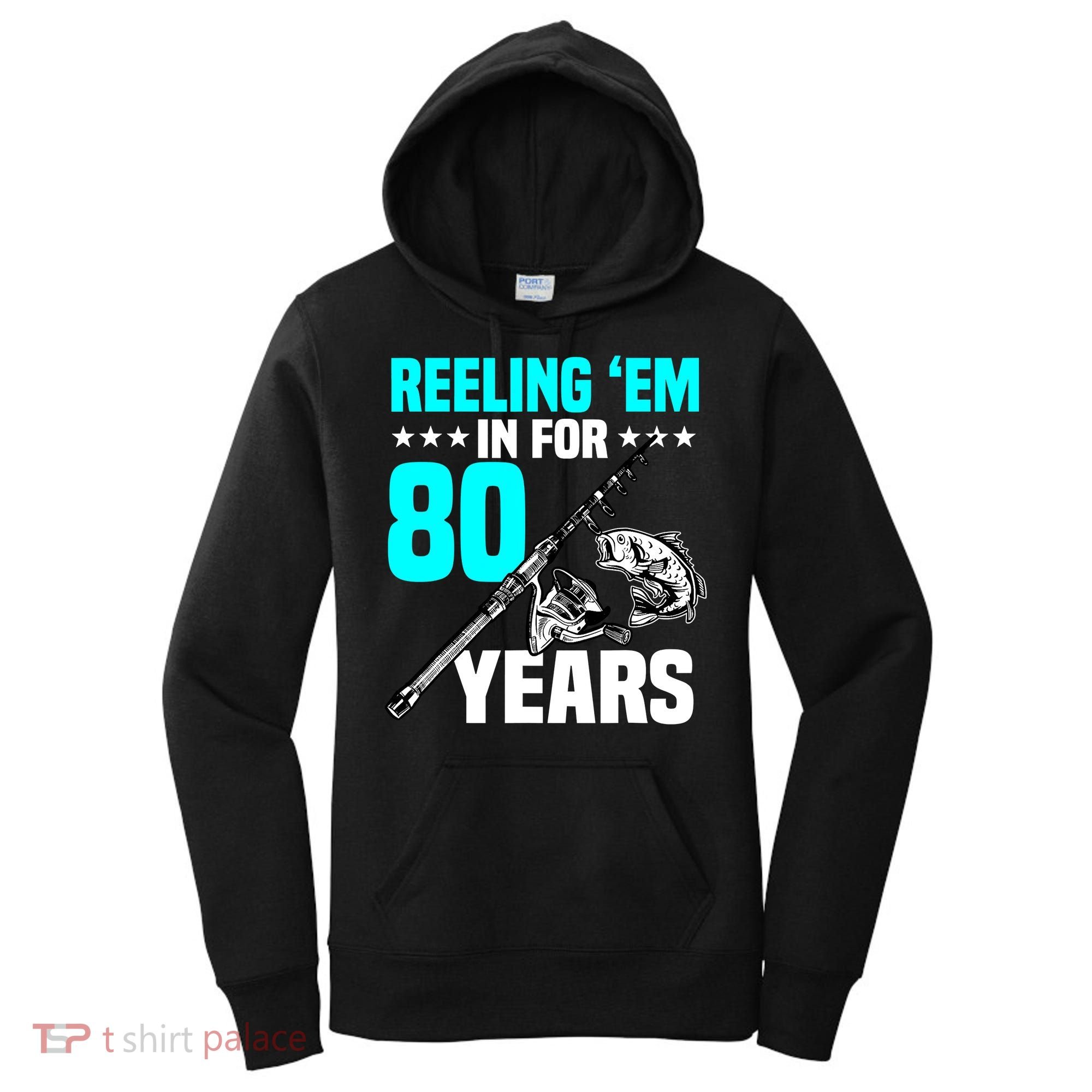 Reeling Em In For 80 Years Birthday 80th Bday Celebration Women's Hoodie