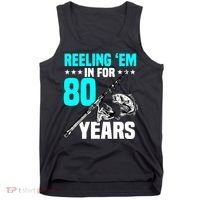 Reeling Em In For 80 Years Birthday 80th Bday Celebration Tank Top thumb 0