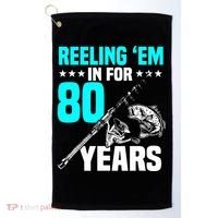 Reeling Em In For 80 Years Birthday 80th Bday Celebration Golf Towel thumb 0