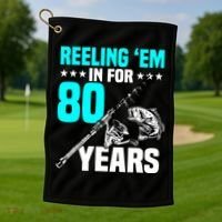 Reeling Em In For 80 Years Birthday 80th Bday Celebration Golf Towel thumb 1