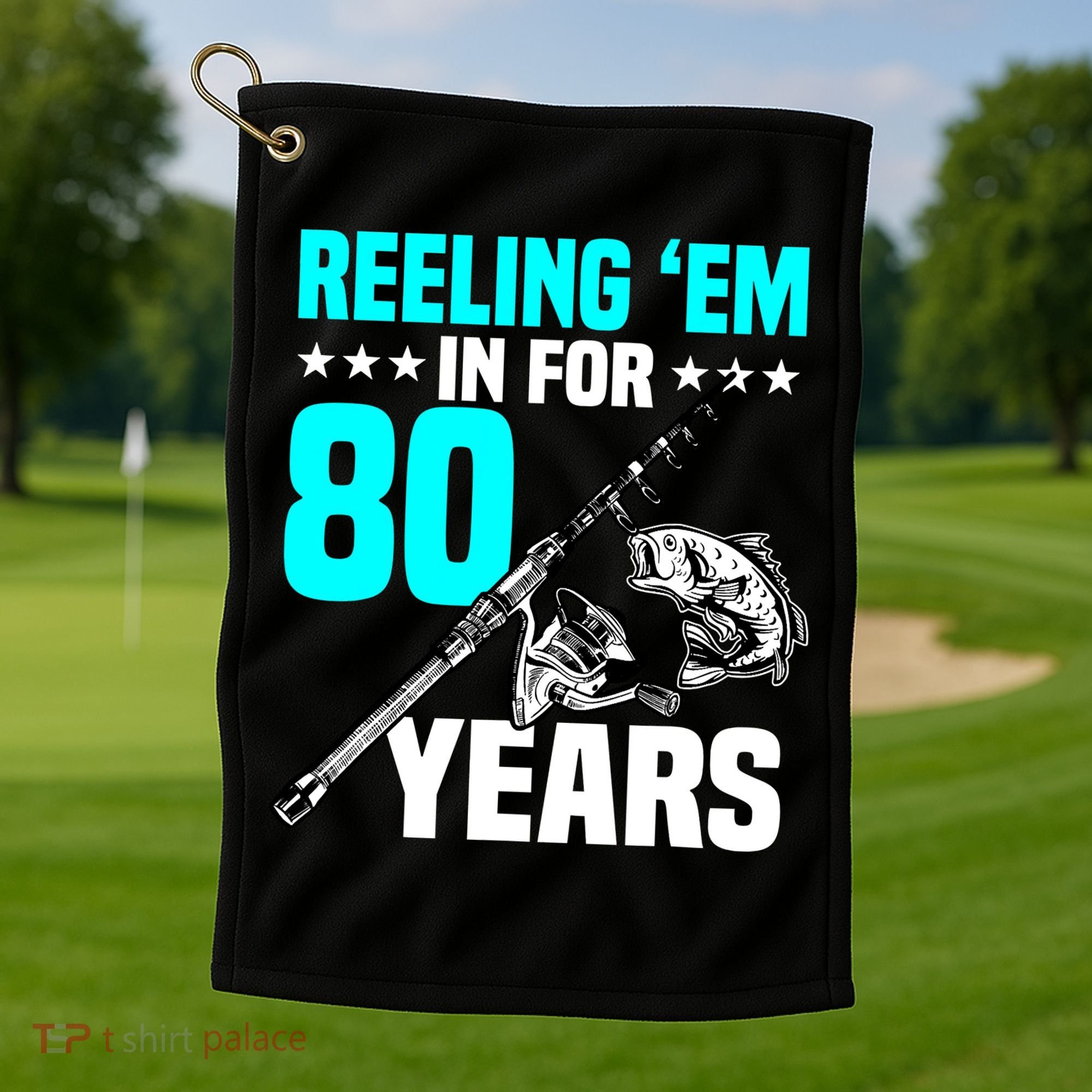 Reeling Em In For 80 Years Birthday 80th Bday Celebration Golf Towel